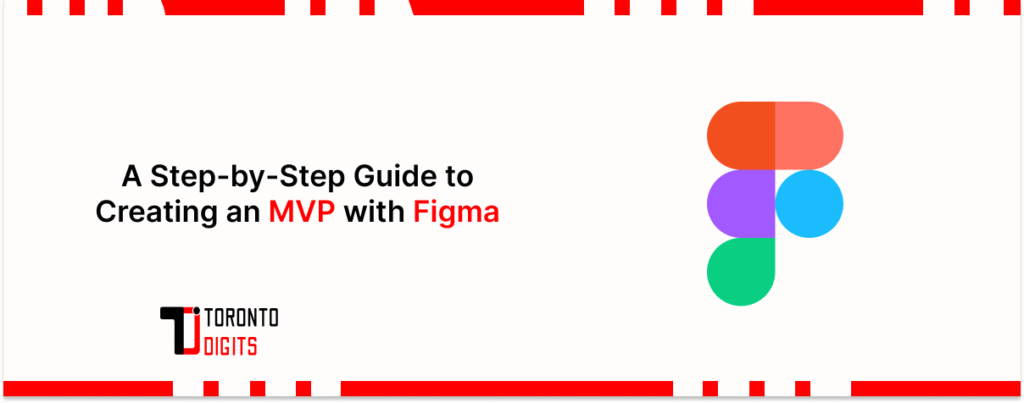 A Step-by-Step Guide to Creating an MVP with Figma