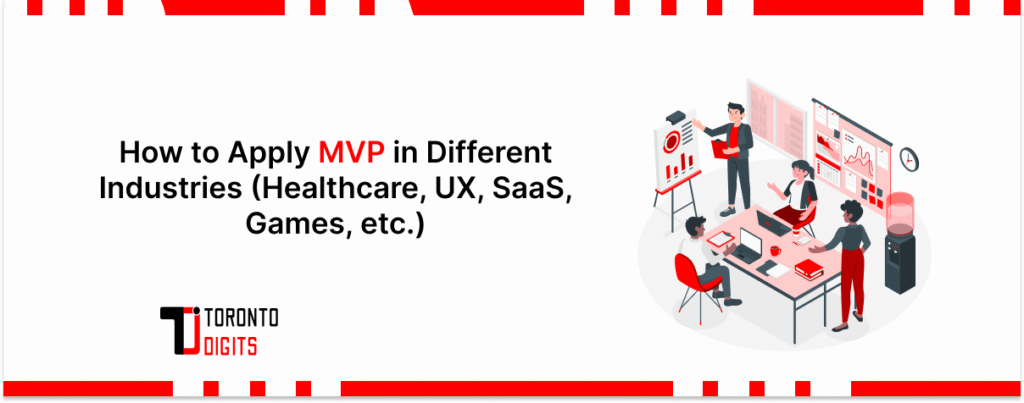How to Apply MVP in Different Industries (Healthcare, UX, SaaS, Games, etc.)
