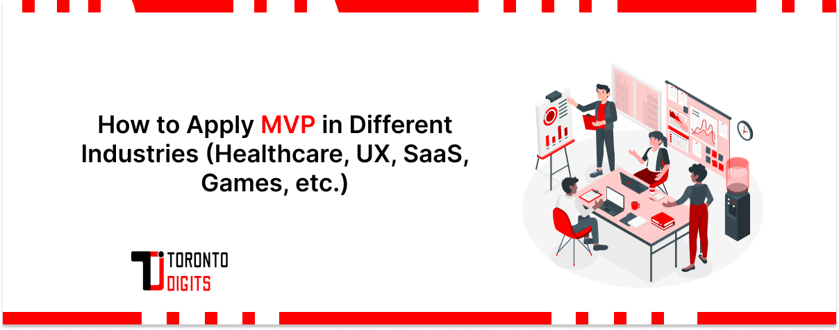 How to Apply MVP in Different Industries (Healthcare, UX, SaaS, Games, etc.)